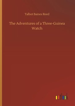 The Adventures of a Three-Guinea Watch - Reed, Talbot Baines