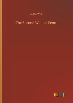 The Second William Penn - Ryus, W. H.