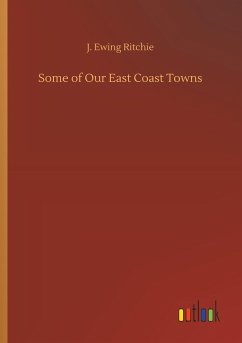 Some of Our East Coast Towns - Ritchie, J. Ewing