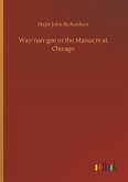 Wau-nan-gee or the Massacre at Chicago Wau-nan-gee or the Massacre at Chicago