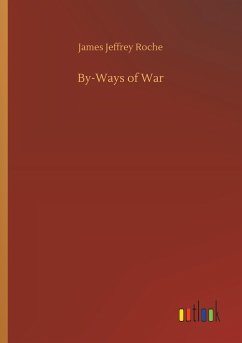 By-Ways of War - Roche, James Jeffrey