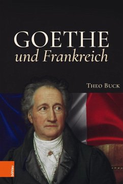 Goethe und Frankreich - Buck, Theo