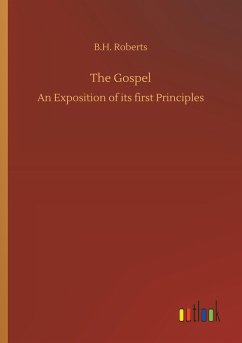 The Gospel - Roberts, B. H.