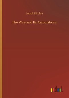 The Wye and Its Associations - Ritchie, Leitch