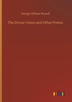 The Divine Vision and Other Poems - Russell, George William