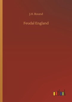 Feudal England - Round, J. H.
