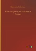 Wau-nan-gee or the Massacre at Chicago Wau-nan-gee or the Massacre at Chicago
