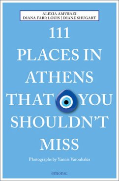 111 Places in Athens That You Shouldn't Miss - Amvrazi, Alexia;Farr Louis, Diana;Shugart, Diane