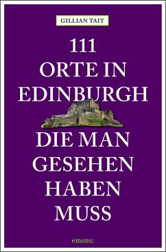 111 Orte in Edinburgh, die man gesehen haben muss - Tait, Gillian