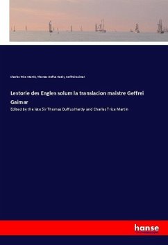 Lestorie des Engles solum la translacion maistre Geffrei Gaimar - Martin, Charles Trice;Hardy, Thomas Duffus;Gaimar, Geffrei
