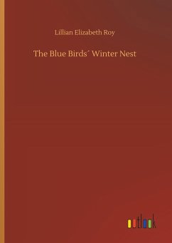 The Blue Birds´ Winter Nest - Roy, Lillian Elizabeth