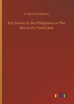 Boy Scouts in the Philippines or The Key to the Treaty Box - Ralphson, G. Harvey