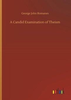 A Candid Examination of Theism - Romanes, George John