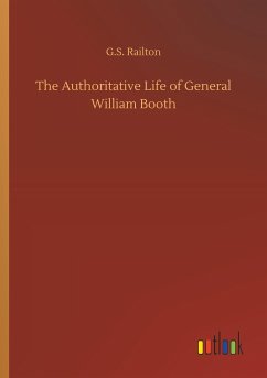 The Authoritative Life of General William Booth - Railton, G. S.