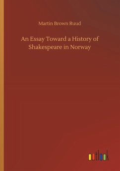 An Essay Toward a History of Shakespeare in Norway - Ruud, Martin Brown