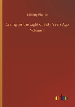 Crying for the Light or Fifty Years Ago - Ritchie, J. Ewing