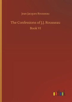 The Confessions of J.J. Rousseau - Rousseau, Jean Jacques