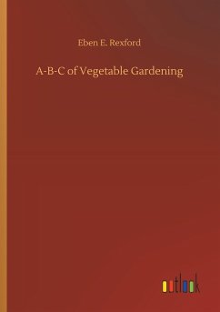 A-B-C of Vegetable Gardening - Rexford, Eben E.