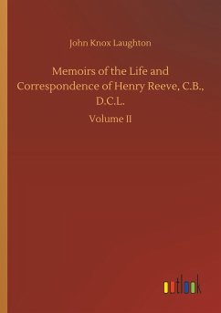 Memoirs of the Life and Correspondence of Henry Reeve, C.B., D.C.L.