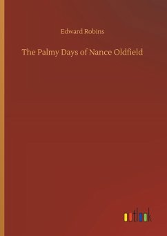 The Palmy Days of Nance Oldfield - Robins, Edward
