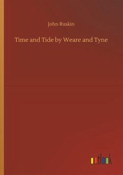 Time and Tide by Weare and Tyne - Ruskin, John