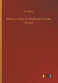 History of the Confederate Powder Works - Rains, W.