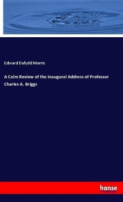 A Calm Review of the Inaugural Address of Professor Charles A. Briggs