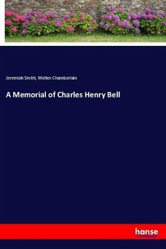 A Memorial of Charles Henry Bell - Smith, Jeremiah;Chamberlain, Mellen