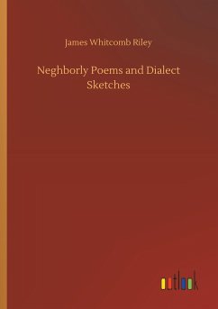Neghborly Poems and Dialect Sketches