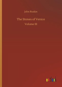 The Stones of Venice - Ruskin, John