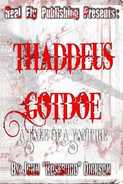 Thaddeus Gotdoe: A Tale of a Vampire (eBook, ePUB) - Dickson, John 'Rosebudd'