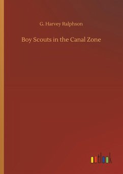 Boy Scouts in the Canal Zone - Ralphson, G. Harvey