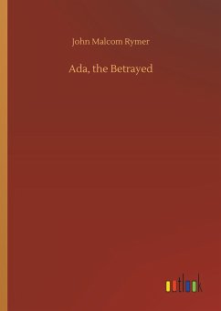 Ada, the Betrayed - Rymer, John Malcom