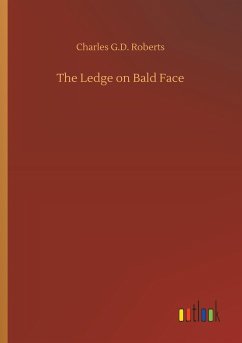 The Ledge on Bald Face - Roberts, Charles G.D.