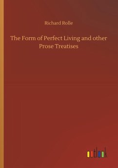 The Form of Perfect Living and other Prose Treatises - Rolle, Richard