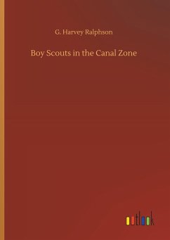 Boy Scouts in the Canal Zone - Ralphson, G. Harvey