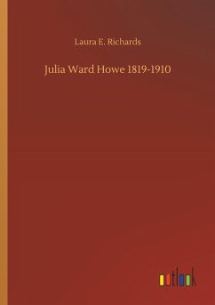 Julia Ward Howe 1819-1910 - Richards, Laura E.