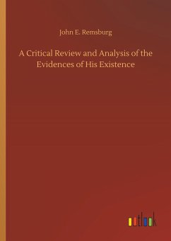 A Critical Review and Analysis of the Evidences of His Existence - Remsburg, John E.