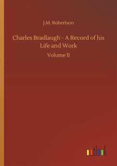 Charles Bradlaugh - A Record of his Life and Work
