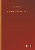 It is never too late to Mend It is never too late to Mend