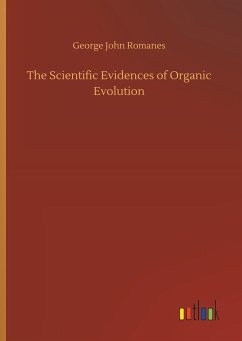 The Scientific Evidences of Organic Evolution - Romanes, George John