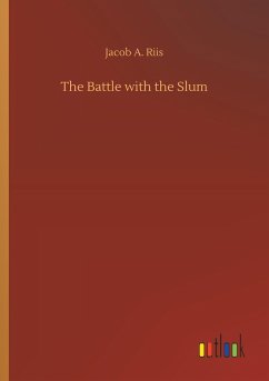 The Battle with the Slum - Riis, Jacob A.
