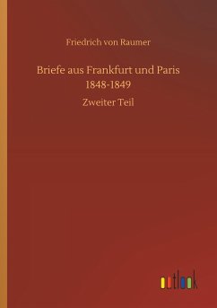 Briefe aus Frankfurt und Paris 1848-1849 - Raumer, Friedrich von