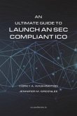 An Ultimate Guide to Launch An SEC Compliant ICO (eBook, ePUB)