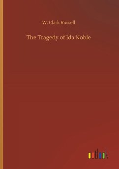 The Tragedy of Ida Noble - Russell, W. Clark