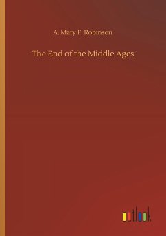 The End of the Middle Ages - Robinson, A. Mary F.