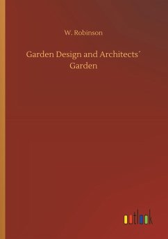 Garden Design and Architects´ Garden - Robinson, W.
