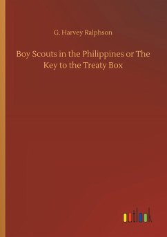 Boy Scouts in the Philippines or The Key to the Treaty Box - Ralphson, G. Harvey