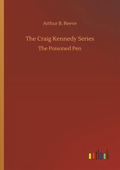 The Craig Kennedy Series - Reeve, Arthur B.
