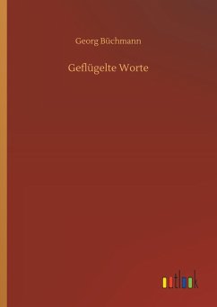 Geflügelte Worte - Büchmann, Georg